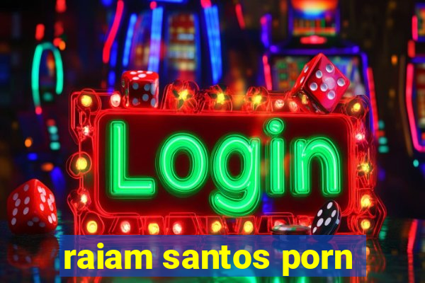 raiam santos porn